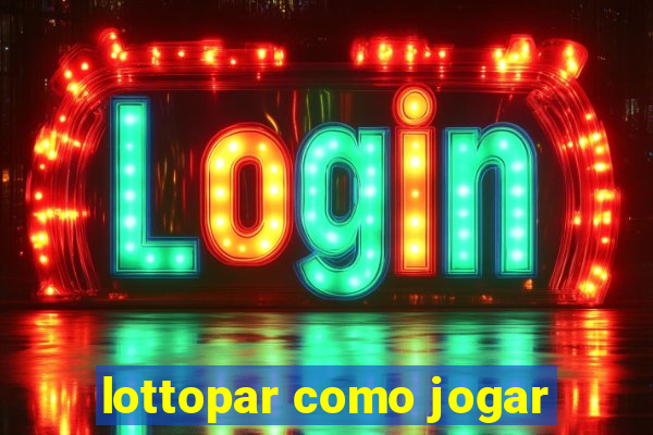 lottopar como jogar